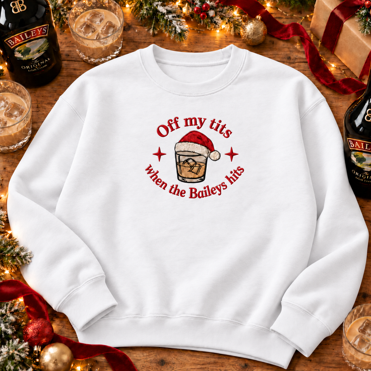 Off my tits when the baileys hits sweater or hoodie